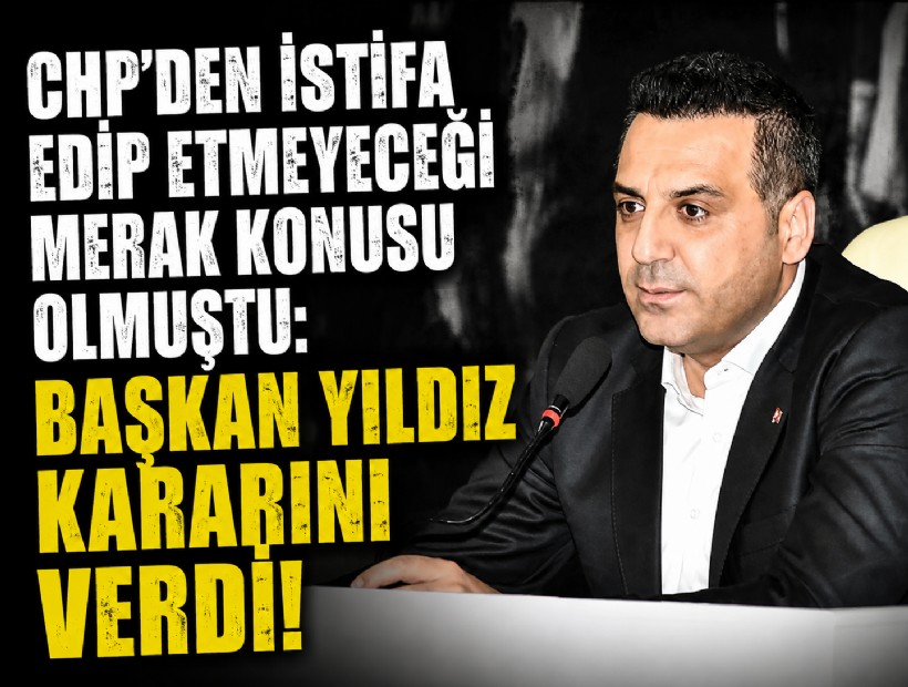 CHP'den istifa edip etmeyeceği merak konusu olmuştu: Başkan Yıldız kararını verdi!