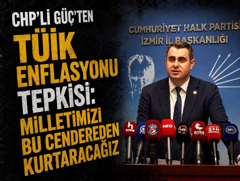 CHP'li Güç'ten TÜİK enflasyonu tepkisi: Milletimizi bu cendereden kurtaracağız