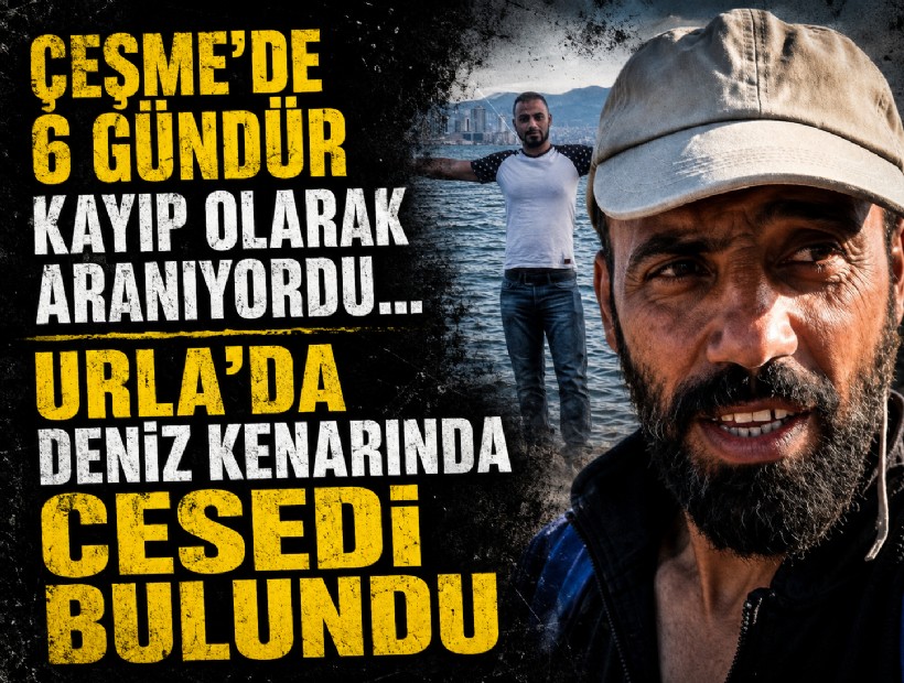 Çeşme'de 6 gündür kayıptı, Urla'da deniz kenarında cesedi bulundu