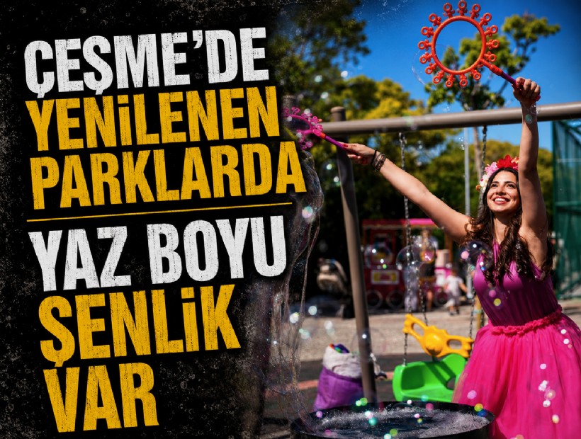 Çeşme’de yenilenen parklarda yaz boyu şenlik var