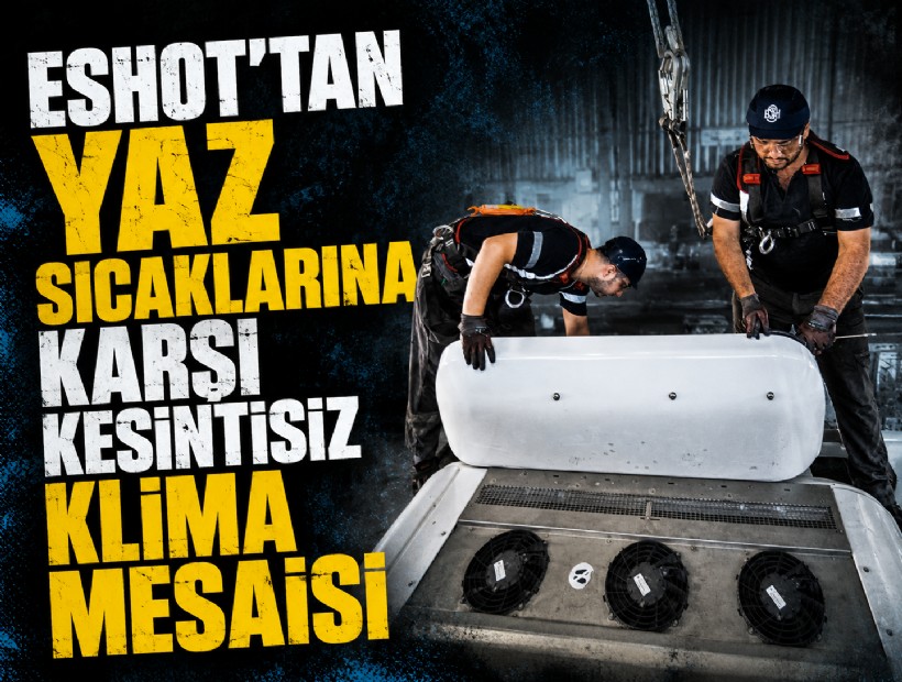 ESHOT’tan yaz sıcaklarına karşı kesintisiz klima mesaisi