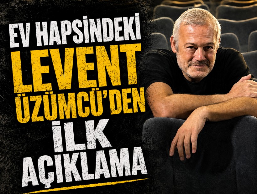 Ev hapsindeki Levent Üzümcü’den ilk açıklama