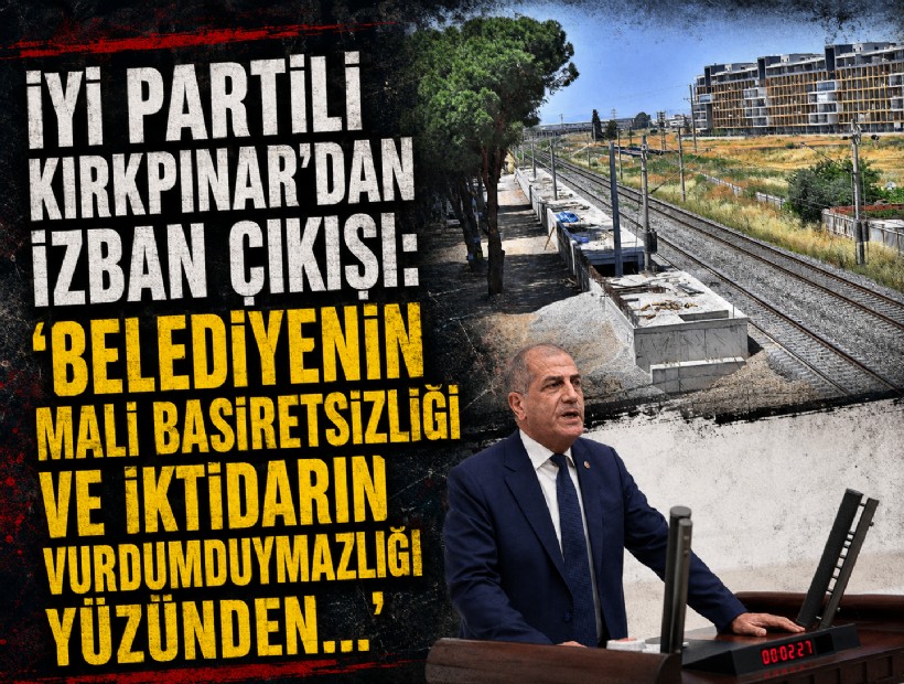 İYİ Partili Kırkpınar’dan İZBAN çıkışı: 'Belediyenin mali basiretsizliği ve iktidarın vurdumduymazlığı yüzünden...'
