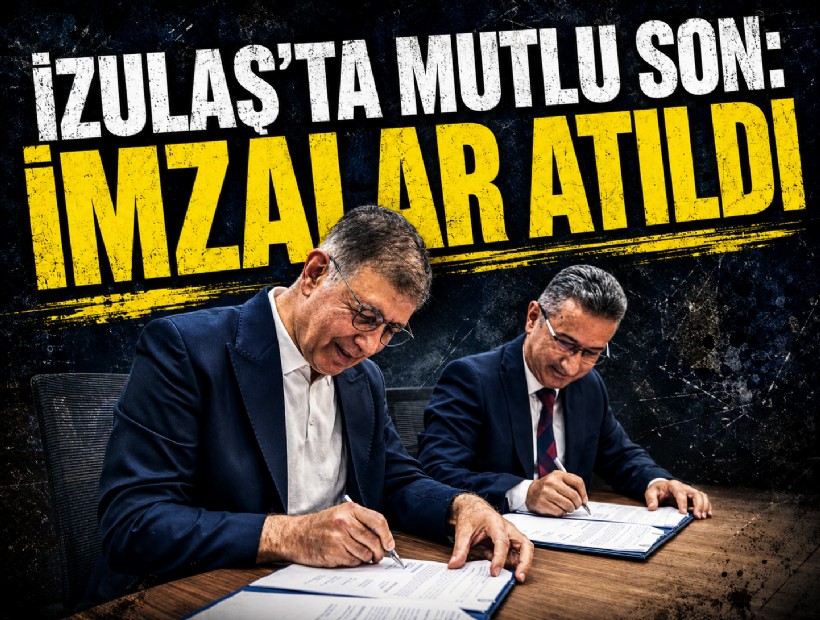 İZULAŞ'TA mutlu son: İmzalar atıldı