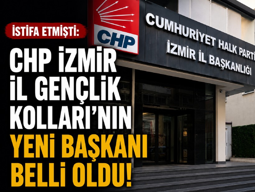 İstifa etmişti: CHP İzmir İl Gençlik Kolları'nın yeni başkanı belli oldu