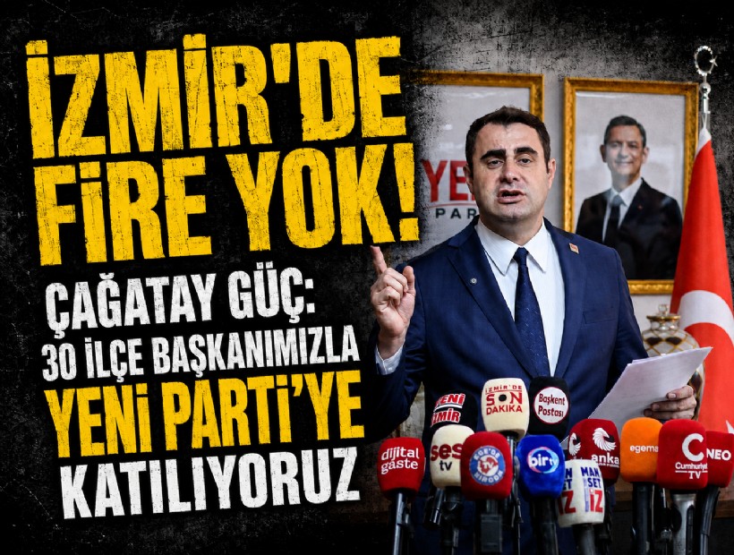 İzmir'de fire yok! Çağatay Güç: 30 ilçe başkanımızla YENİ Parti'ye katılıyoruz'