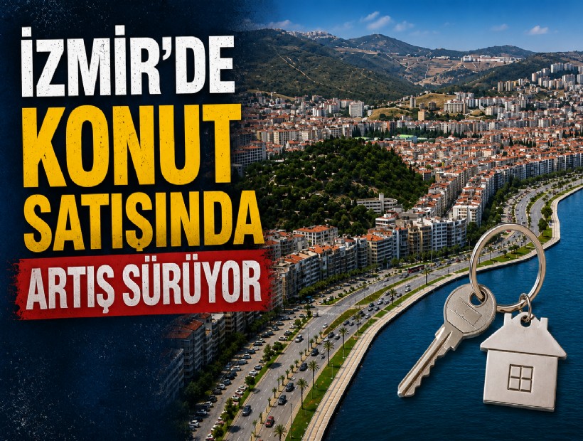 İzmir'de konut satışındaki artış sürüyor