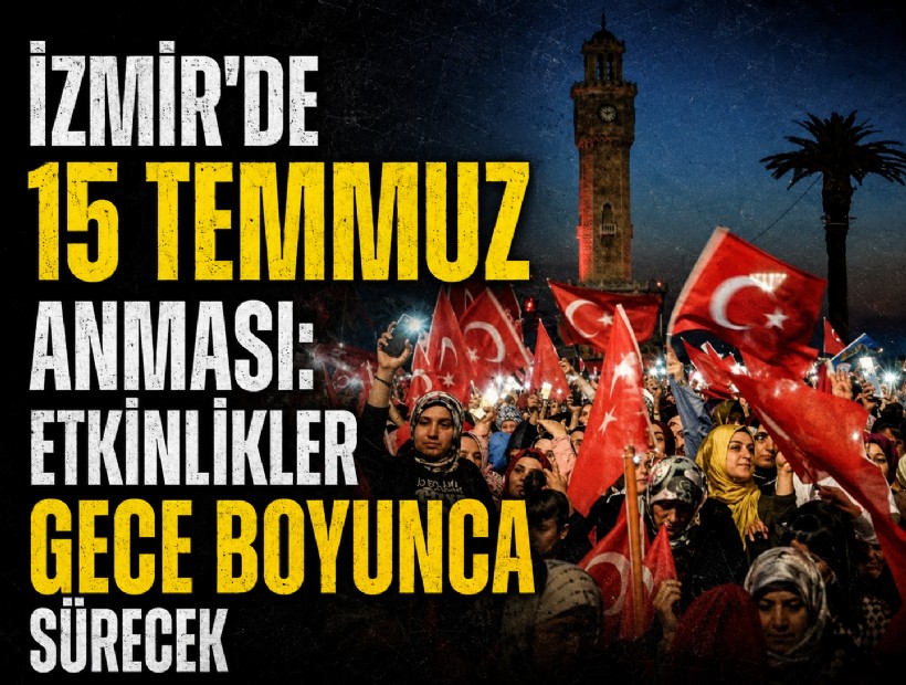 İzmir’de 15 Temmuz anması: Etkinlikler gece boyunca sürecek