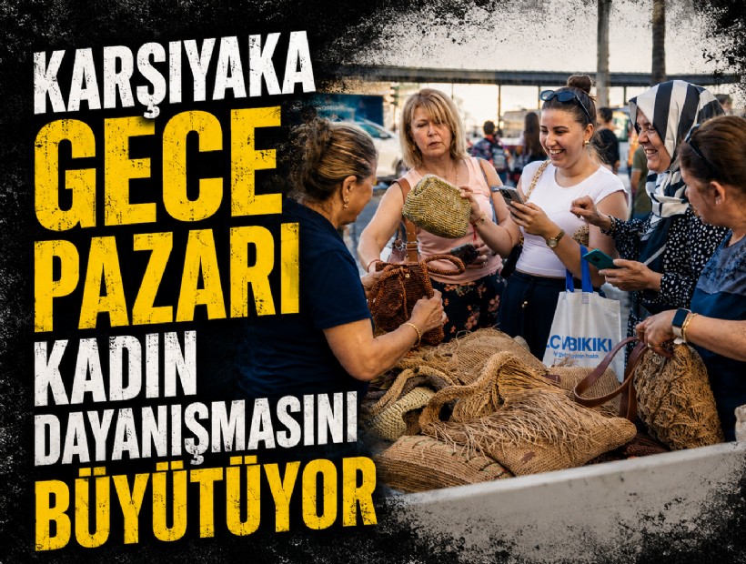 Karşıyaka Gece Pazarı kadın dayanışmasını büyütüyor