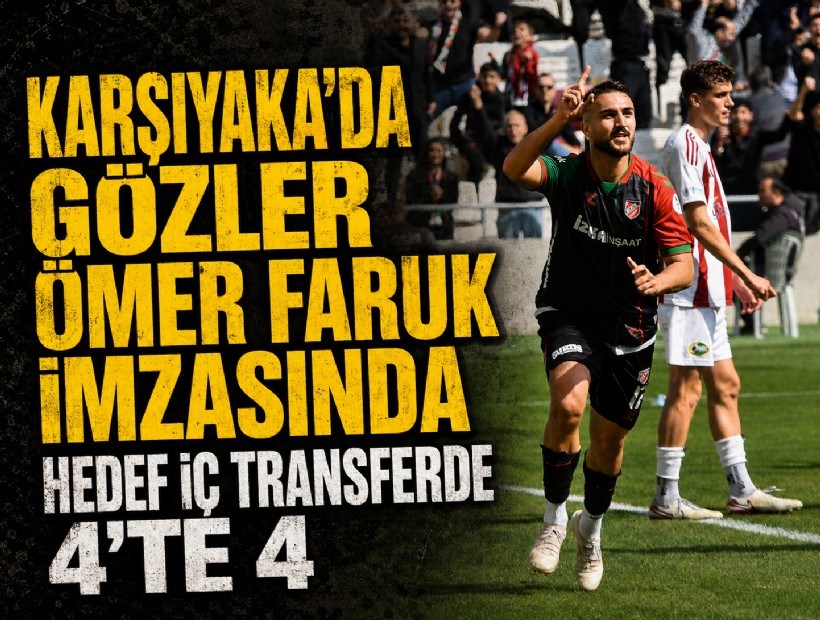 Karşıyaka’da gözler Ömer Faruk imzasında: Hedef iç transferde 4’te 4