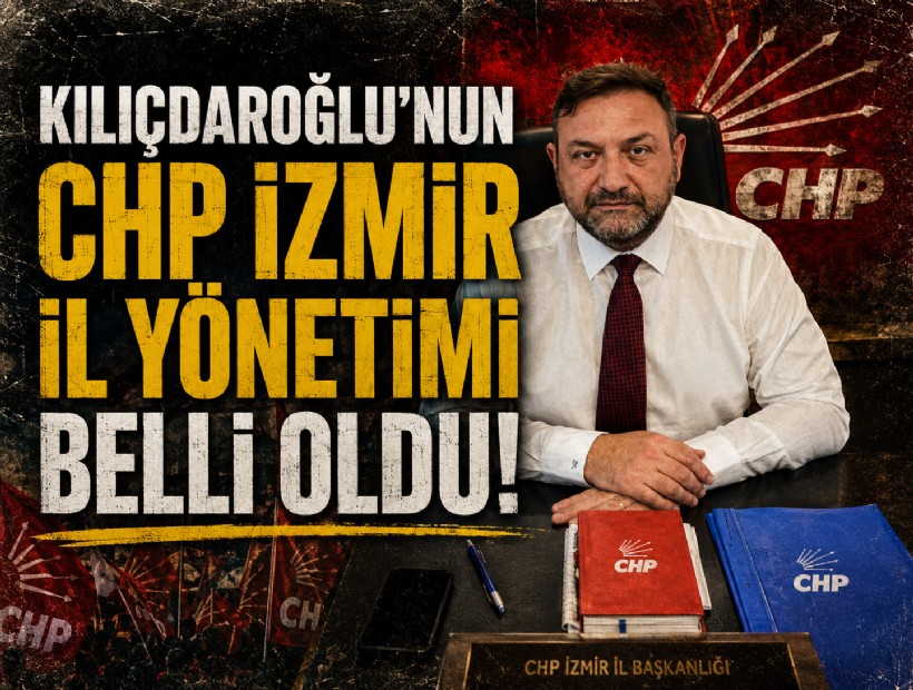 Kılıçdaroğlu'nun CHP İzmir İl Yönetimi belli oldu