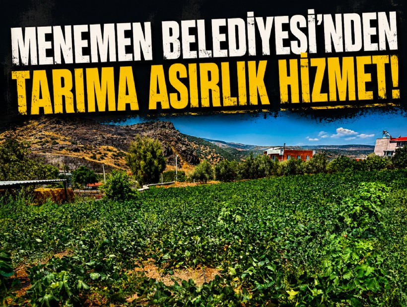 Menemen Belediyesi’nden tarıma asırlık hizmet!