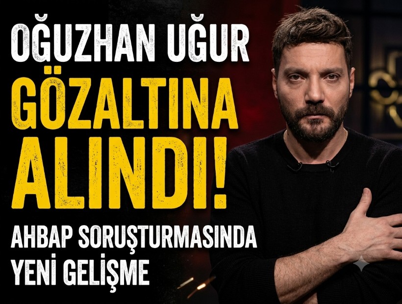 Ahbap soruşturmasında yeni gelişme: Oğuzhan Uğur gözaltına alındı
