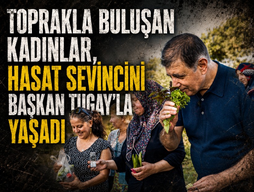 Toprakla buluşan kadınlar, hasat sevincini Başkan Tugay’la yaşadı