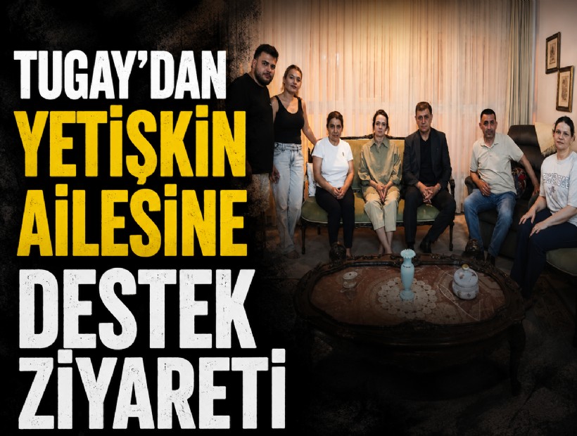 Tugay'dan Yetişkin ailesine destek ziyareti