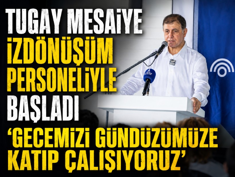 Tugay mesaiye İzdönüşüm personeliyle başladı 'Gecemizi gündüzümüze katıp çalışıyoruz'