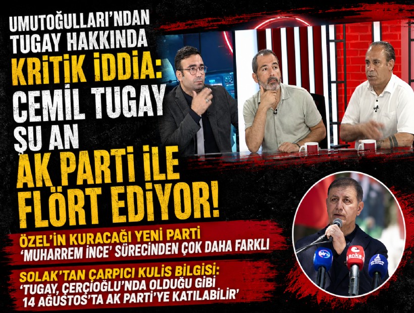 Umutoğulları'ndan Tugay hakkında kritik iddia: Cemil Tugay şu an AK Parti ile flört ediyor!