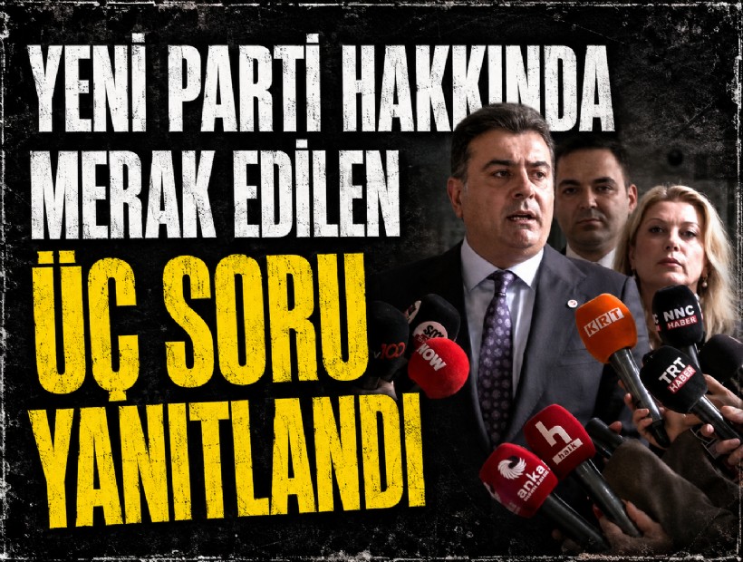 YENİ Parti hakkında merak edilen üç soru yanıtlandı!