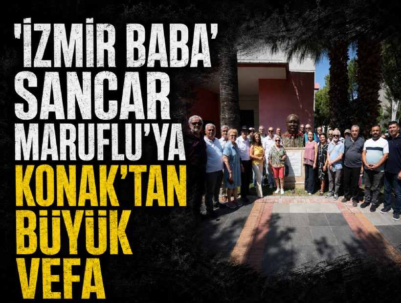 'İzmir Baba' Sancar Maruflu’ya Konak’tan büyük vefa