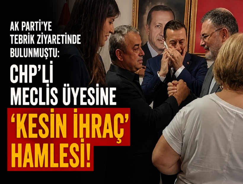 AK Parti'ye tebrik ziyaretinde bulunmuştu: CHP’li meclis üyesine 'kesin ihraç' hamlesi!