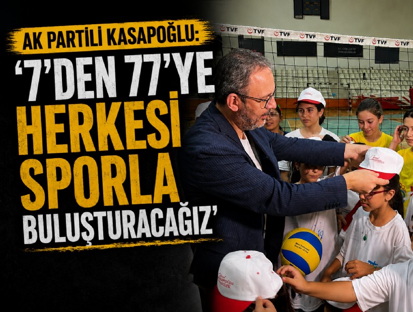 AK Partili Kasapoğlu: '7'den 77'ye herkesi sporla buluşturacağız'