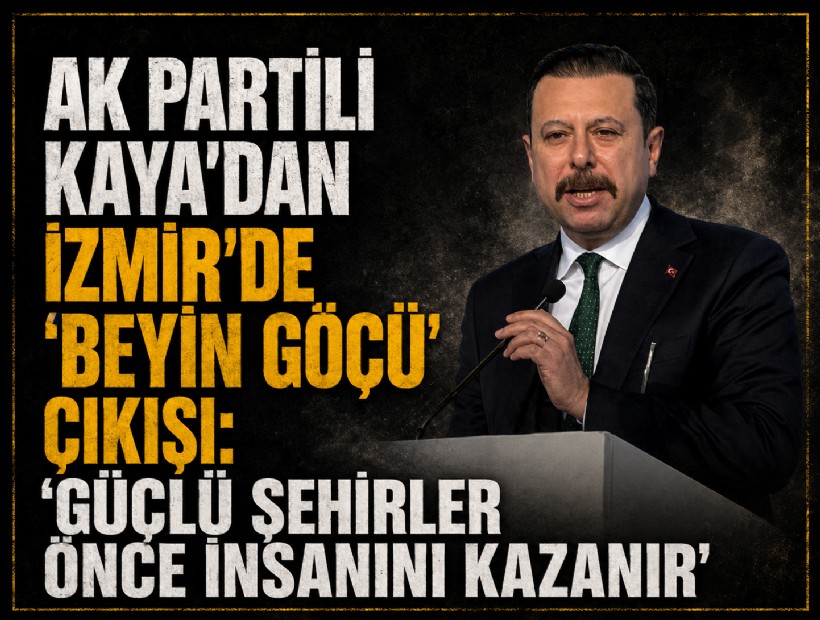 AK Partili Kaya’dan İzmir’de ‘beyin göçü’ çıkışı: ‘Güçlü şehirler önce insanını kazanır’