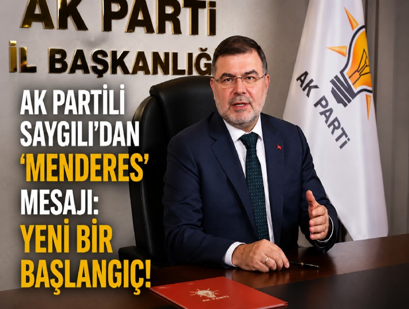 AK Partili Saygılı'dan 'Menderes' mesajı: Yeni bir başlangıç!