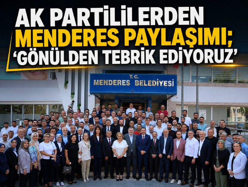 AK Partililerden Menderes paylaşımı; 'Gönülden tebrik ediyoruz'