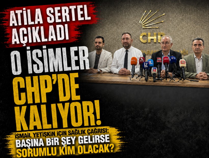 Atila Sertel açıkladı: O isimler CHP'de kalıyor! Yetişkin için acil çağrı