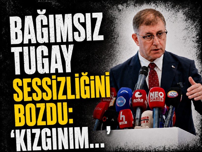 Bağımsız Tugay sessizliğini bozdu: 'Kızgınım...'