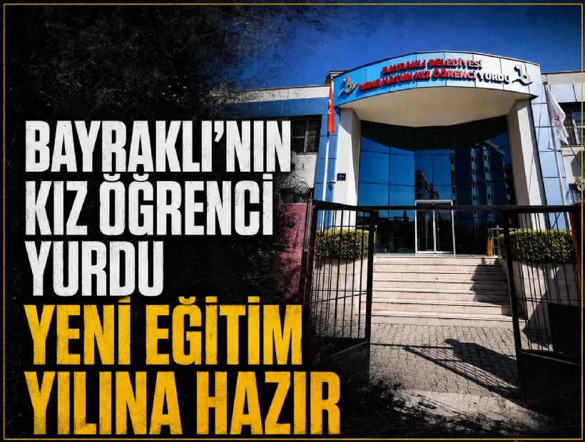 Bayraklı’nın kız öğrenci yurdu yeni eğitim yılına hazır