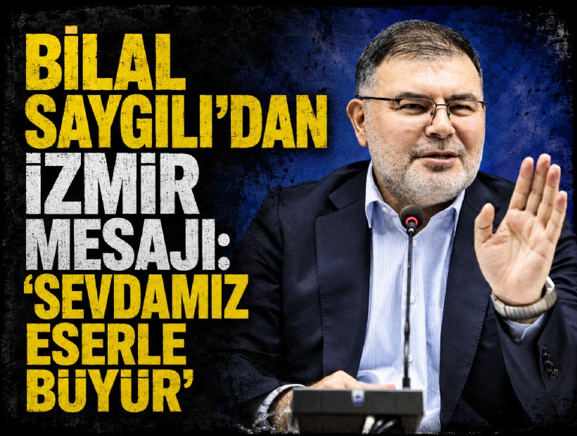 Bilal Saygılı’dan İzmir mesajı: 'Sevdamız eserle büyür'