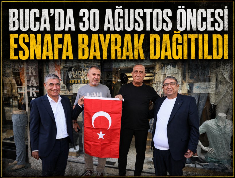Buca’da 30 Ağustos coşkusu büyüyor: Esnafa bayrak dağıtıldı