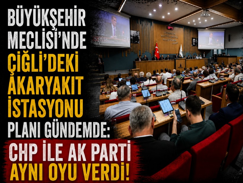 Büyükşehir Meclisi’nde Çiğli'deki akaryakıt istasyonu planı gündemde: CHP ile AK Parti aynı oyu verdi!