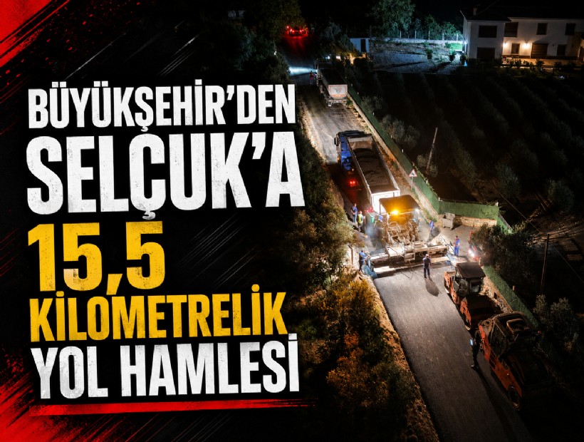Büyükşehir'den Selçuk’a 15,5 kilometrelik yol hamlesi