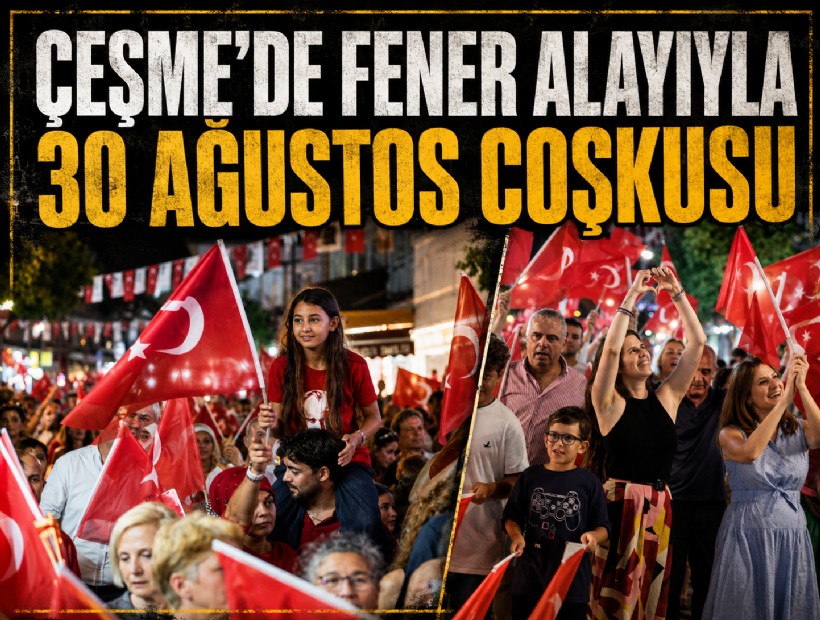 Çeşme’de fener alayıyla 30 Ağustos coşkusu