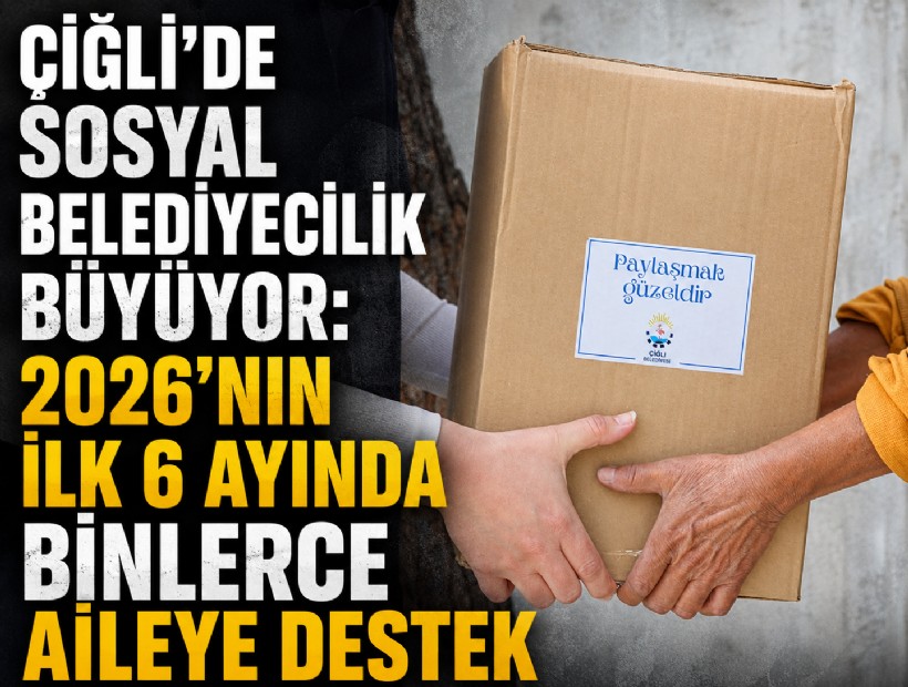 Çiğli’de sosyal belediyecilik büyüyor: 2026’nın ilk 6 ayında binlerce aileye destek