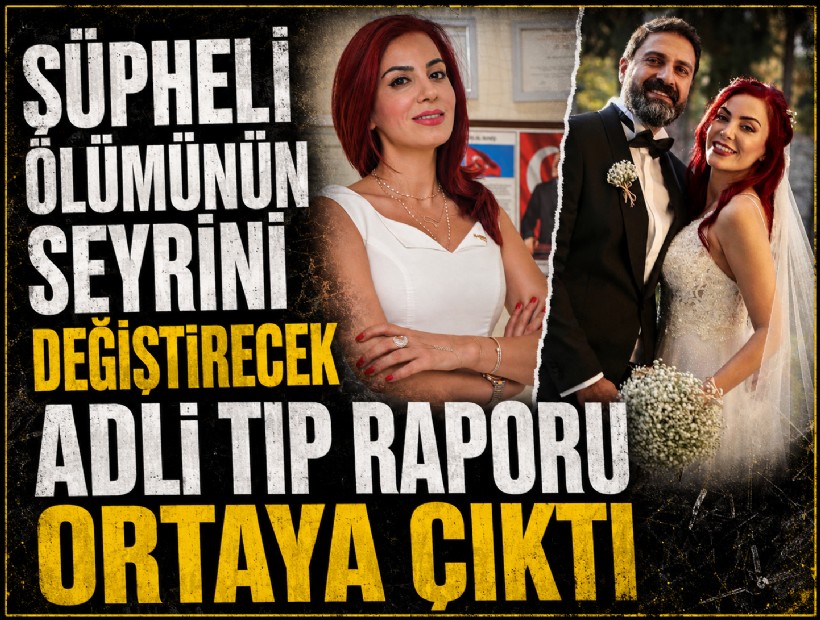 Dr. Özlem Gültekin Çelik’in şüpheli ölümünün seyrini değiştirecek Adli Tıp Raporu ortaya çıktı