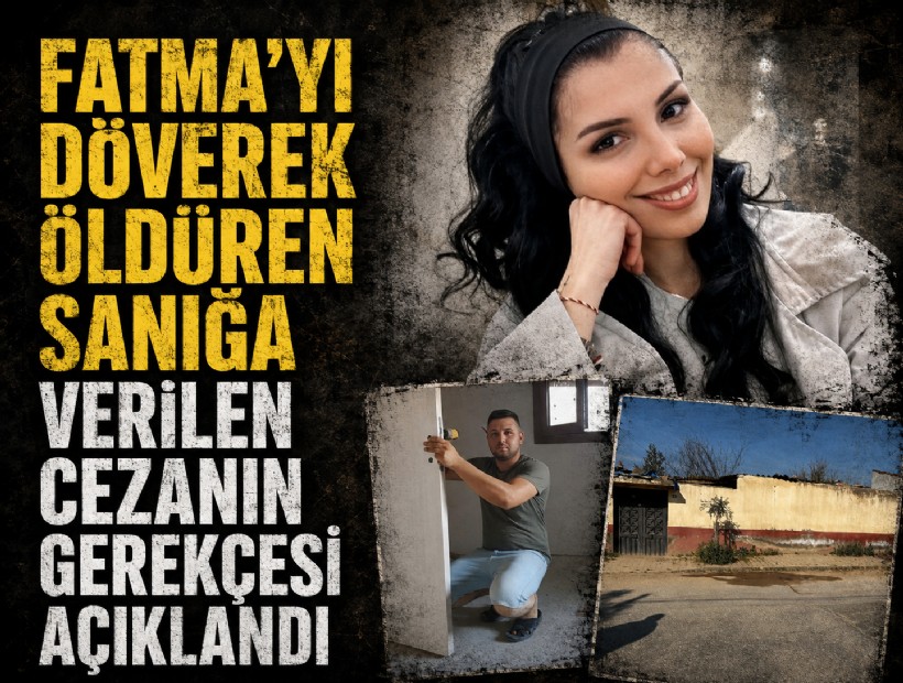 Fatma'yı döverek öldüren sanığa verilen cezanın gerekçesi açıklandı