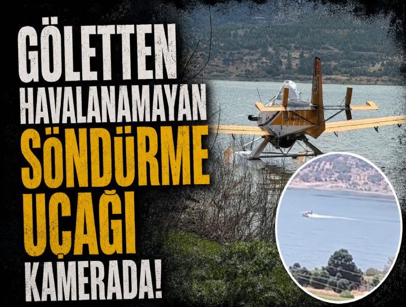 Göletten su alıp kalkamayan yangın söndürme uçağı kamerada!