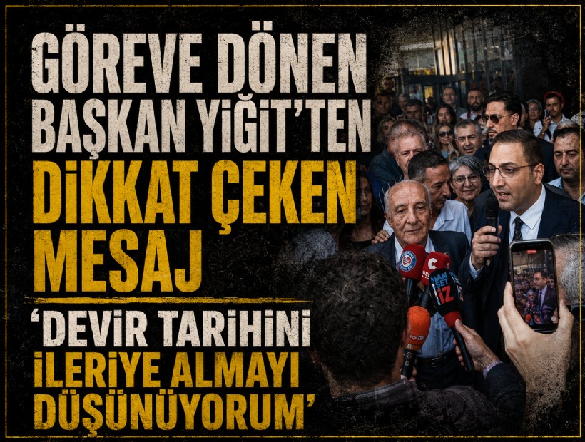Göreve dönen Başkan Yiğit’ten dikkat çeken mesaj: 'Devir tarihini ileriye almayı düşünüyorum'