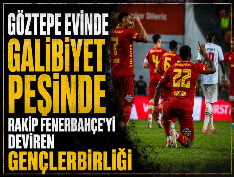 Göztepe evinde galibiyet peşinde: Rakip Fenerbahçe’yi deviren Gençlerbirliği
