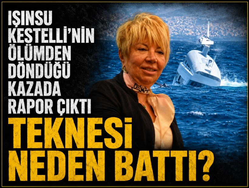 Işınsu Kestelli'nin ölümden döndüğü kazada rapor çıktı: Teknesi neden battı?