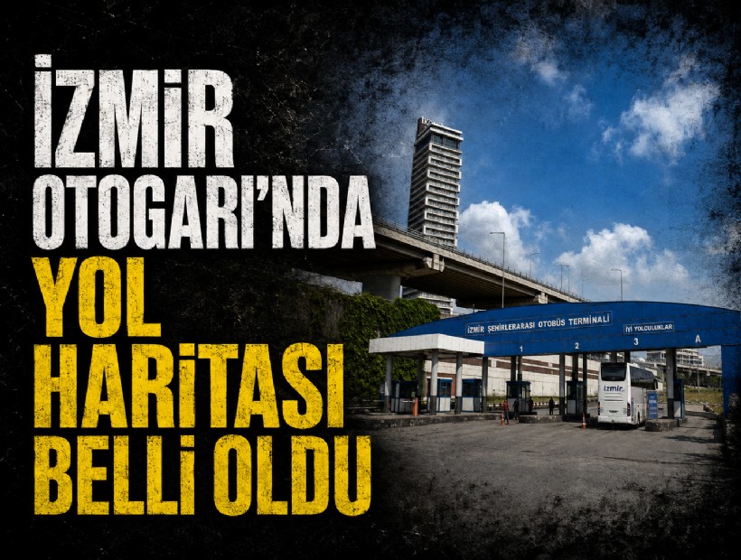 İzmir Otogarı’nda yol haritası belli oldu