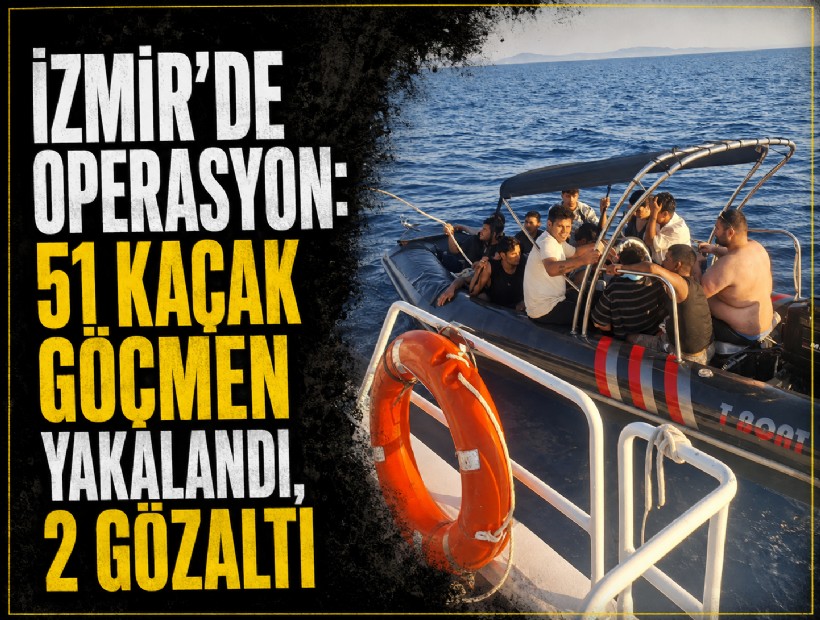 İzmir'de operasyon: 51 kaçak göçmen yakalandı, 2 gözaltı