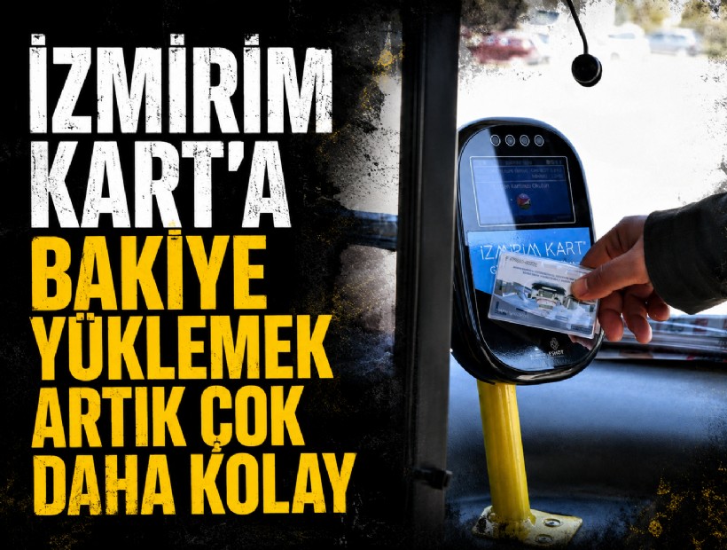İzmirim Kart’a bakiye yüklemek artık çok daha kolay