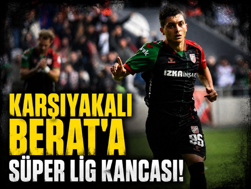Karşıyakalı Berat Süper Lig yolcusu