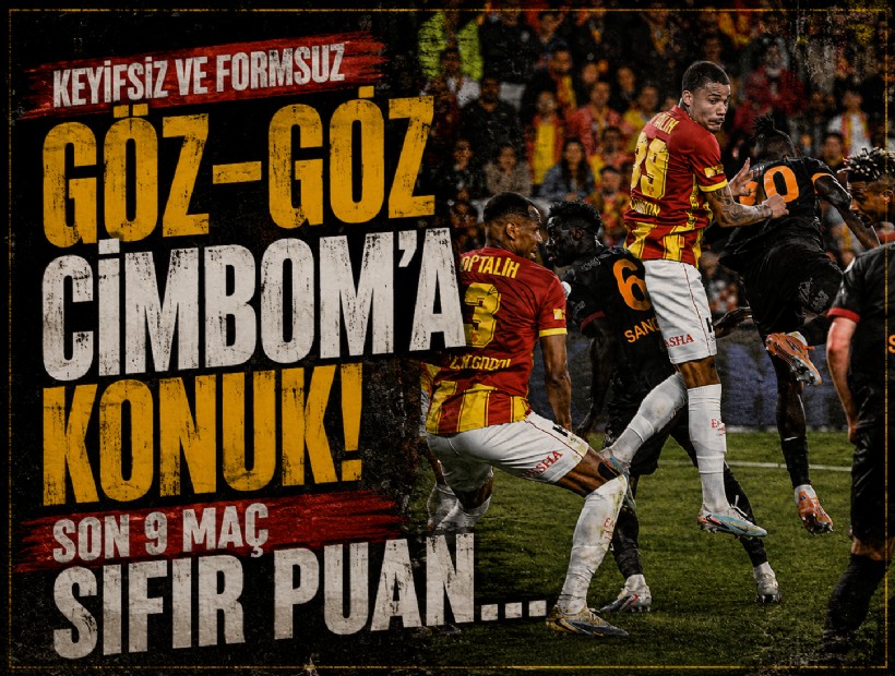 Keyifsiz ve formsuz Göz-Göz, Galatasaray deplasmanında! Son 9 maç sıfır puan...