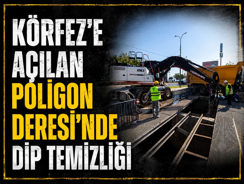 Körfez’e açılan Poligon Deresi’nde dip temizliği