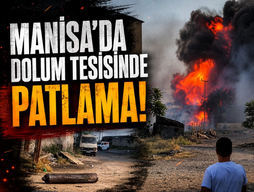 Manisa'da dolum tesisinde patlama